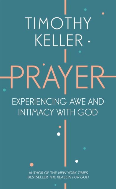Forsidebilde av Prayer : experiencing awe and intimacy with God