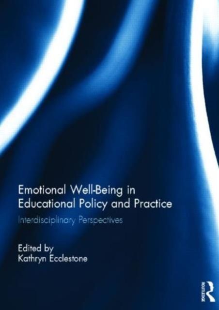 Emotional Well-Being in Educational Policy and Practice : Interdisciplinary Perspectives