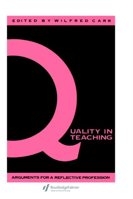 Quality In Teaching : Arguments For A Reflective Profession