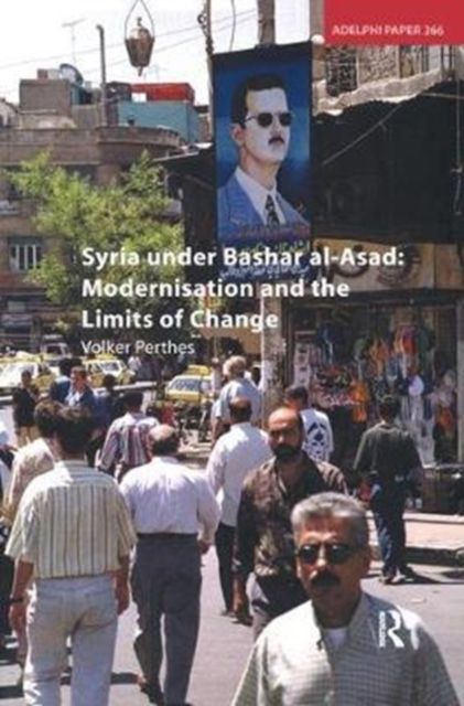 Syria under Bashar al-Asad : Modernisation and the Limits of Change