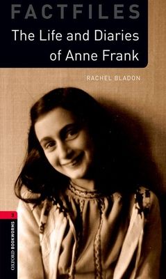 Oxford Bookworms Library: Level 3:: The Life and Diaries of Anne Frank : Graded readers for secondary and adult learners