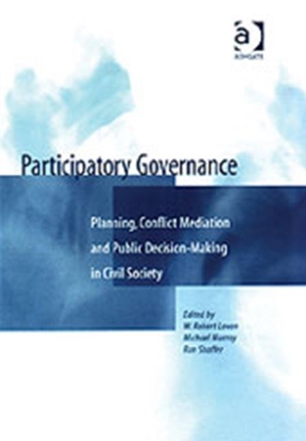 Participatory Governance : Planning, Conflict Mediation and Public Decision-Making in Civil Society