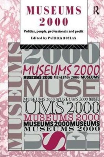 Museums 2000 : Politics, People, Professionals and Profit