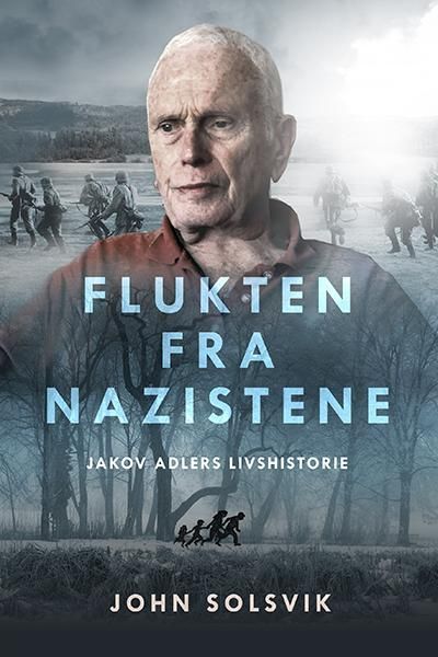 Flukten fra nazistene : til Israel gjennom Norge og Sverige : Jakov Adlers livshistorie