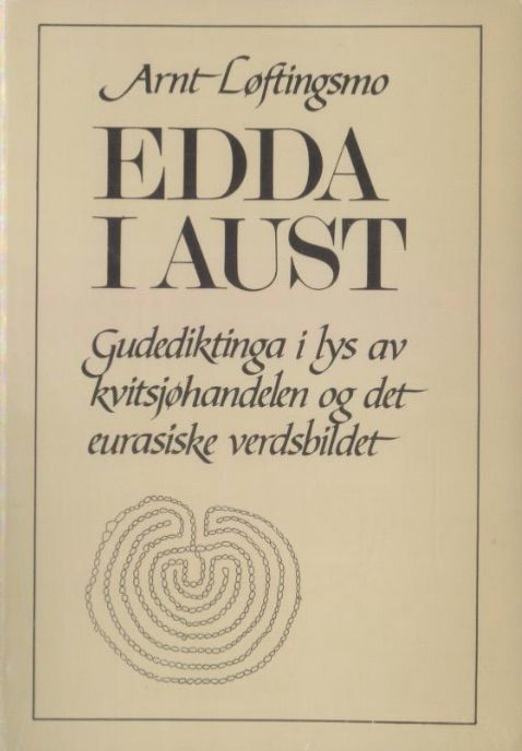 Edda i aust : gudediktinga i lys av kvitsjøhandelen og det eurasiske verdsbildet