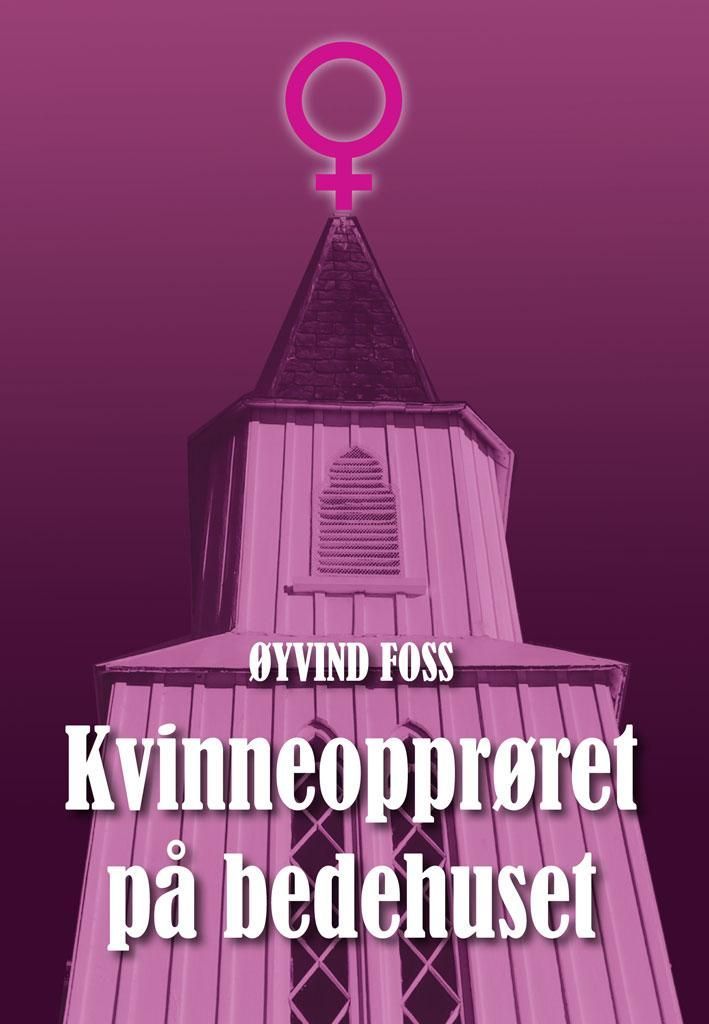 Kvinneopprøret på bedehuset : en fri essayistisk biografi