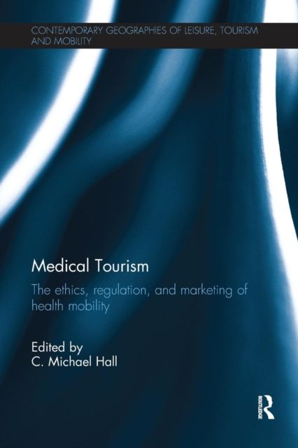 Medical Tourism : The Ethics, Regulation, and Marketing of Health Mobility