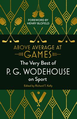 Above Average at Games : The Very Best of P.G. Wodehouse on Sport