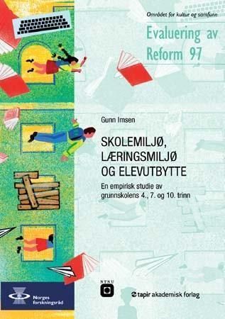Skolemiljø, læringsmiljø og elevutbytte : en empirisk studie av grunnskolens 4., 7. og 10. trinn