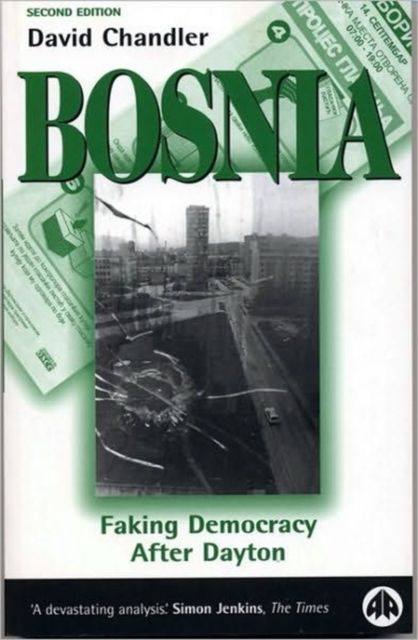 Bosnia : Faking Democracy After Dayton