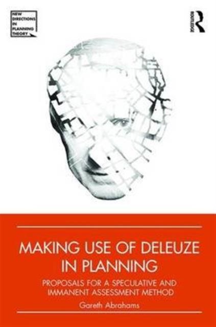 Making Use of Deleuze in Planning : Proposals for a speculative and immanent assessment method