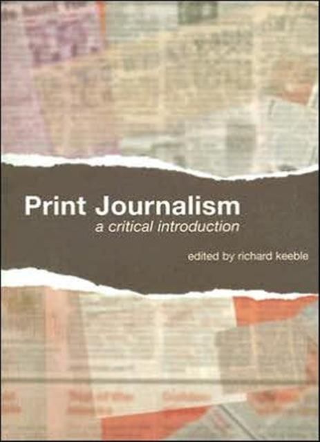 Print Journalism : A Critical Introduction