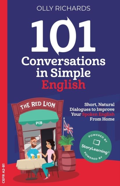 101 Conversations in Simple English : Short, Natural Dialogues to Boost Your Confidence & Improve Your Spoken English