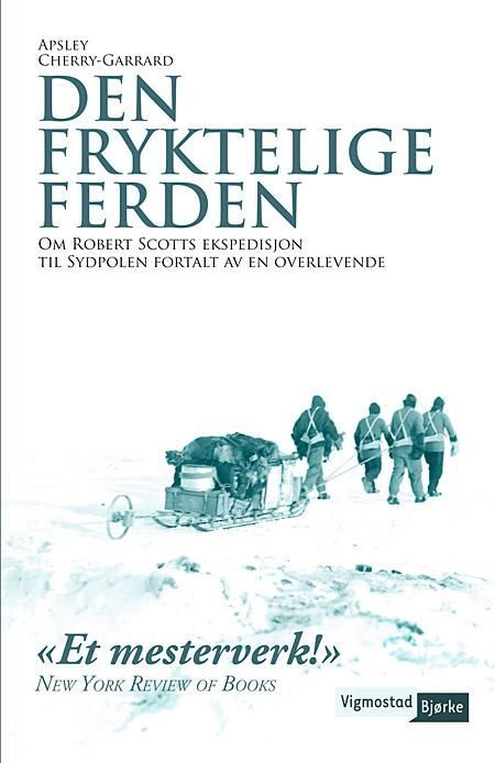 Den fryktelige ferden : om Robert Scotts ekspedisjon til Sydpolen fortalt av en overlevende