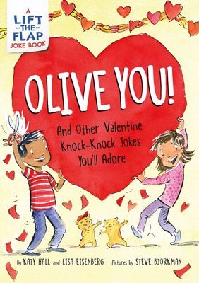Olive You!: And Other Valentine Knock-Knock Jokes You'll Adore : A Valentine's Day Lift-the-Flap Joke Book for Kids