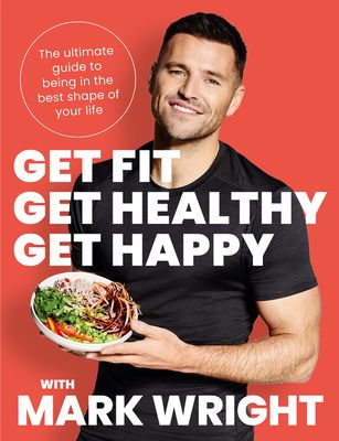 Get Fit, Get Healthy, Get Happy : The Ultimate Guide to Being in the Best Shape of Your Life