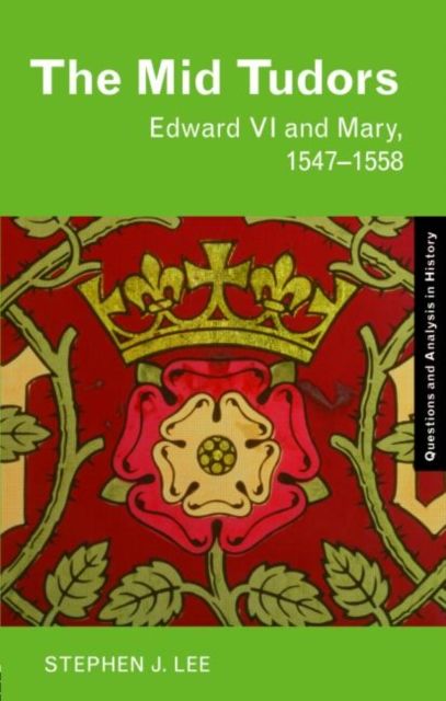 The Mid Tudors : Edward VI and Mary, 1547–1558