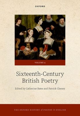 The Oxford History of Poetry in English : Volume 4. Sixteenth-Century British Poetry