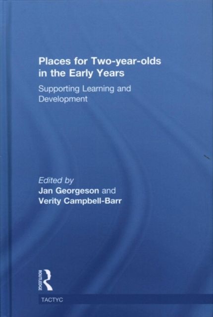 Places for Two-year-olds in the Early Years : Supporting Learning and Development