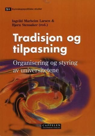 Tradisjon og tilpasning : organisering og styring av universitetene