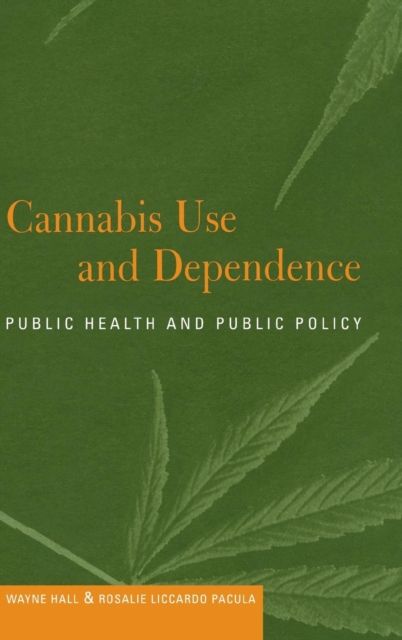 Cannabis Use and Dependence : Public Health and Public Policy