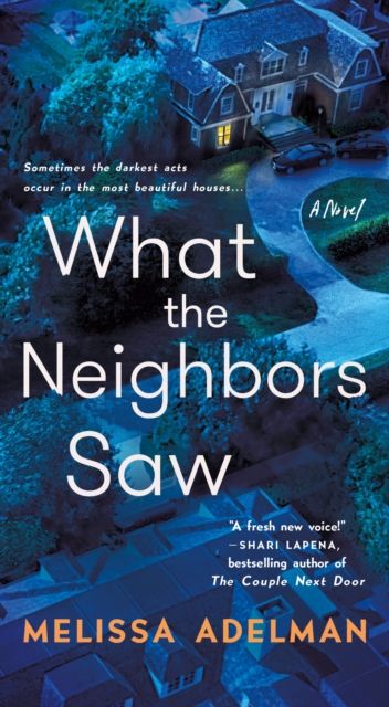 What the Neighbors Saw : A Novel