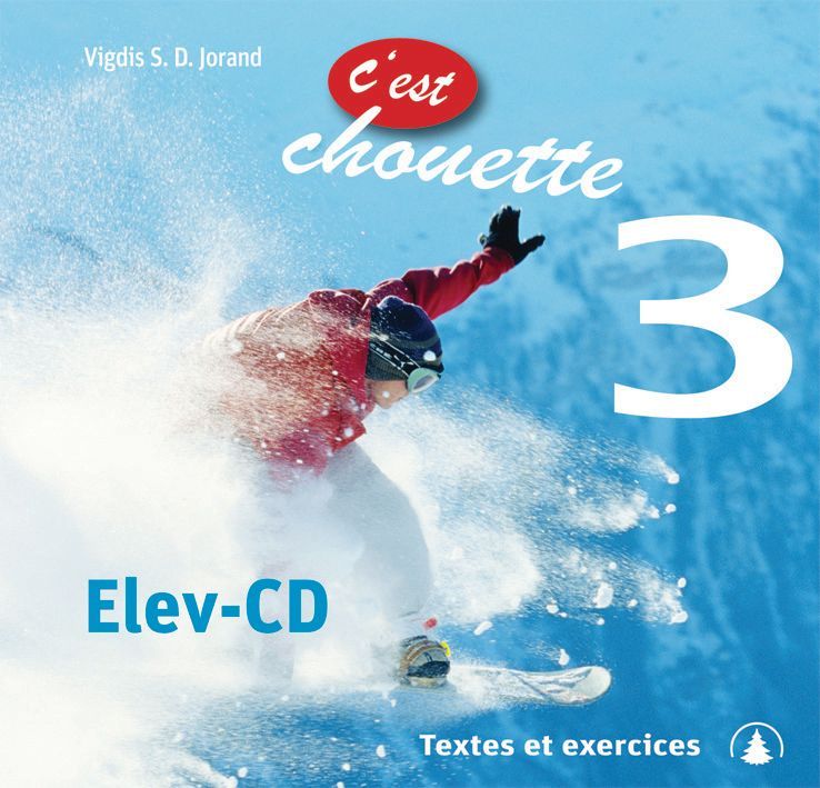 C'est chouette 3 : textes et excercises : elev-cd