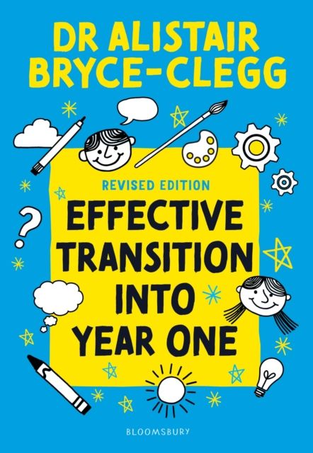 Effective Transition into Year One : A practical guide to creating a successful play-based learning environment