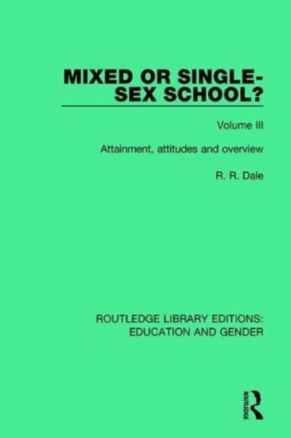 Mixed or Single-sex School? Volume 3 : Attainment, Attitudes and Overview