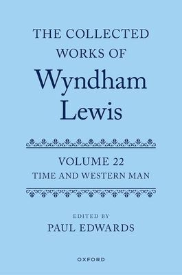 The Collected Works of Wyndham Lewis: Time and Western Man : Volume 22