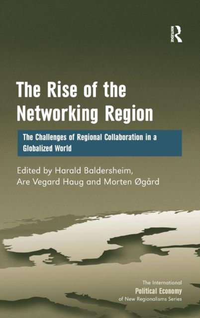 The Rise of the Networking Region : The Challenges of Regional Collaboration in a Globalized World
