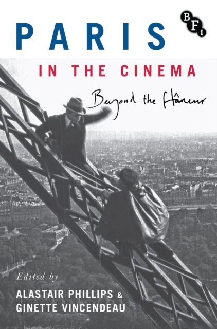 Paris in the Cinema : Beyond the Flaneur