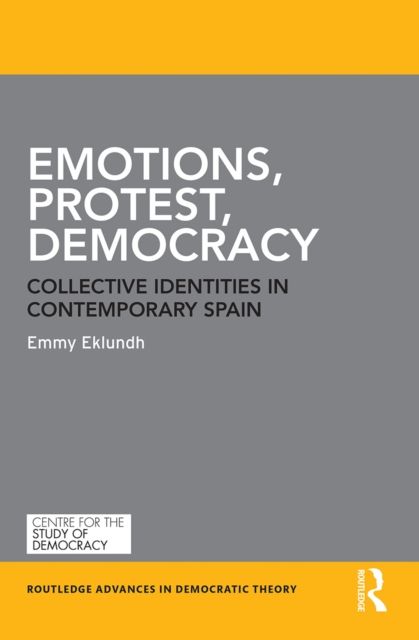 Emotions, Protest, Democracy : Collective Identities in Contemporary Spain