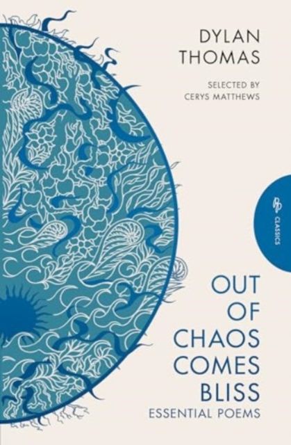 Out of Chaos Comes Bliss : Essential Poems