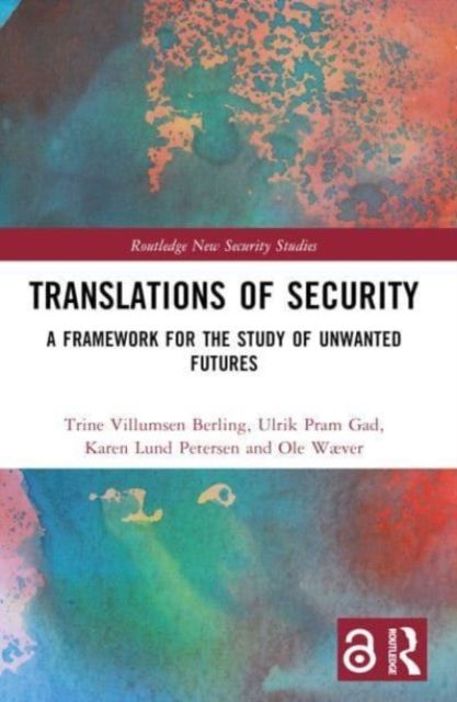 Translations of Security : A Framework for the Study of Unwanted Futures