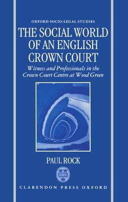 The Social World of an English Crown Court : Witnesses and Professionals in the Crown Court Centre at Wood Green