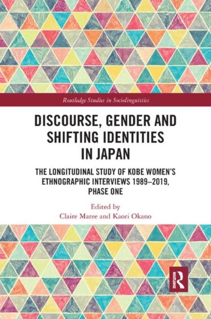 Discourse, Gender and Shifting Identities in Japan : The Longitudinal Study of Kobe Women’s Ethnographic Interviews 1989-2019, Phase One