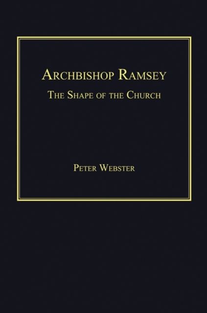 Archbishop Ramsey : The Shape of the Church