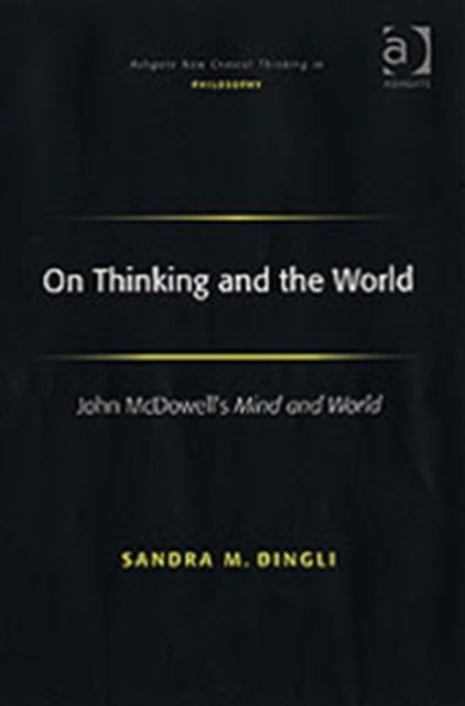 On Thinking and the World : John McDowell's Mind and World