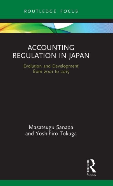 Accounting Regulation in Japan : Evolution and Development from 2001 to 2015