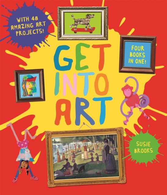 Get Into Art : Discover Great Art and Create Your Own