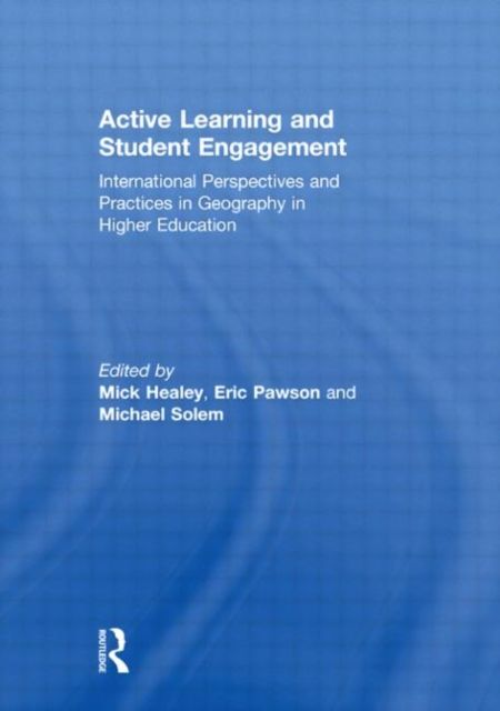 Active Learning and Student Engagement : International Perspectives and Practices in Geography in Higher Education