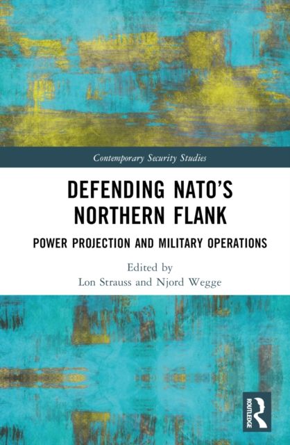 Defending NATO’s Northern Flank : Power Projection and Military Operations