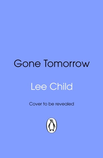 Gone Tomorrow : (Jack Reacher 13)