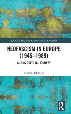 Neofascism in Europe (1945?1989) : A Long Cultural Journey