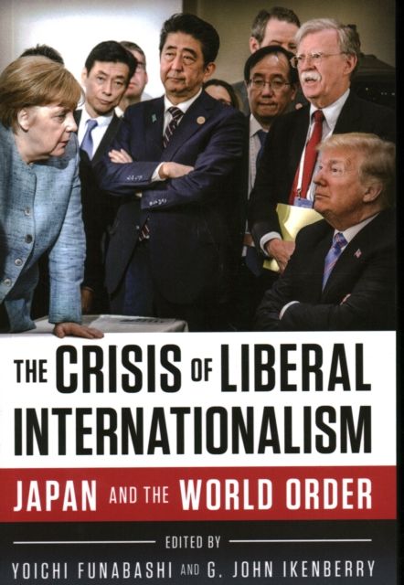 The Crisis of Liberal Internationalism : Japan and the World Order