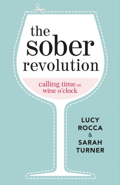 The Sober Revolution : Calling Time on Wine O'Clock
