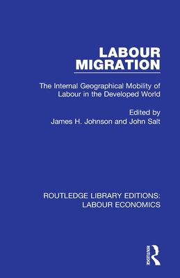 Forsidebilde av Labour Migration : The Internal Geographical Mobility of Labour in the Developed World