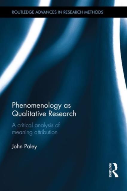 Phenomenology as Qualitative Research : A Critical Analysis of Meaning Attribution