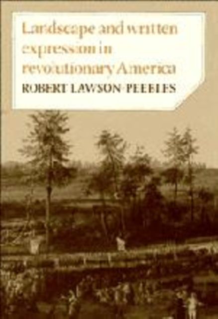 Landscape and Written Expression in Revolutionary America : The World Turned Upside Down